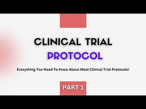 Understanding the Basics of Clinical Trial Protocol (Part 1)