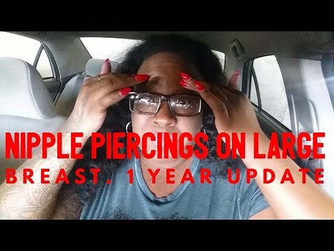 Nipple Piercings on Large Breast | 1 year update