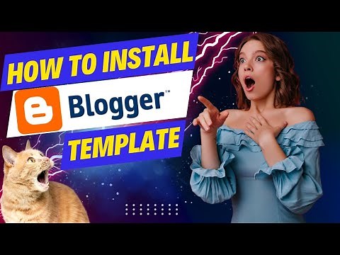 How to Install a Blogger Template - Upload a Professional Blogger Theme For Your Blogspot Blog