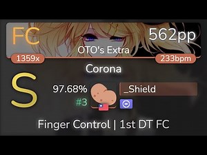 _Shield | Utsu-P - Corona [OTO's Extra] 1st +DT FC 97.68% {#3 562pp FC} - osu!
