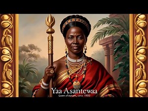 Yaa Asantewaa: The Fearless Queen of Ashanti