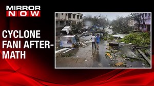Cyclone Fani update : Accessing the impact and the aftermath of the disastrous storm