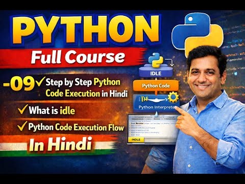 09 Step by Step Python Code Execution in Hindi What is idle Python Code Execution Flow