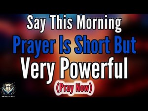 A Blessed MORNING Prayer To START Your DAY With God’s Hope & Support—Morning Prayer