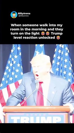 When someone walk into my room and they turn on the light, Trump level reaction unlocked #trump