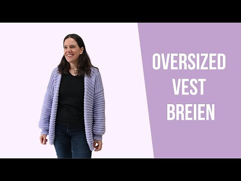 Makkelijk vest breien (oversized) - geschikt voor beginners
