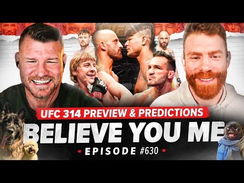 BISPING'S BELIEVE YOU ME Podcast: 630: UFC 314 Preview And Predictions