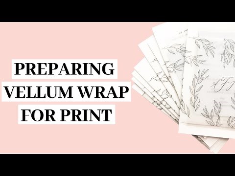 Preparing Vellum Wrap for Print