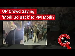 FACT CHECK: UP Crowd Saying 'Modi Go Back' to Prime Minister?