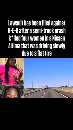 Allen Lynn Wayne on Instagram: "Lawsuit has been filed against H-E-B after a semi-truck crash k*lled four women in a Nissan Altima that was driving slowly due to a flat tire X Myunique Johnson, 20, Lakeisha Brown, 18, Breanna Brantley, 31, and Taylor White, 28, were traveling south on U.S. Highway 87, Texas, in a Nissan Altima on Nov. 5, 2025 Guadalupe Daniel Villarreal, 39, was driving an 18-wheeler behind them The lawsuit says Villarreal was speeding, inattentive, and failed to control his tru