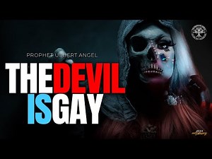 THE DEVIL IS GAY | Prophet Uebert Angel