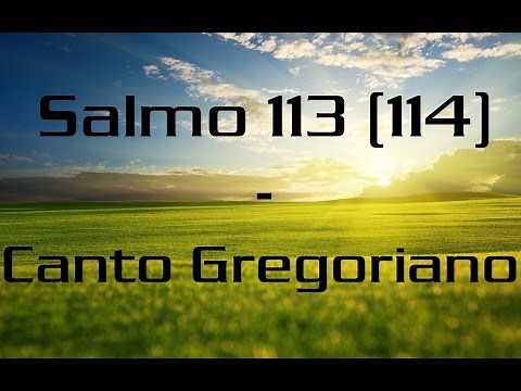 Salmo 113 (114) - Canto Gregoriano
