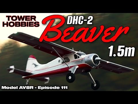 Tower Hobbies DHC-2 Beaver 1.5m PNP - Model AV8R Fun Flight/Overview