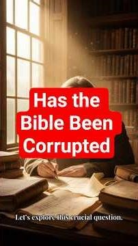 Has the Bible Been Corrupted