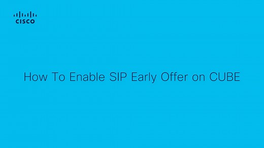 CUBE - How to Enable SIP Early Offer  - Cisco Video Portal