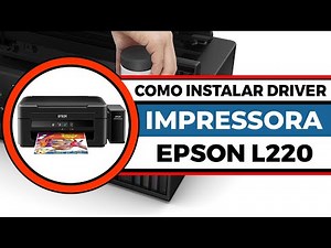 COMO BAIXAR E INSTALAR O DRIVER DA IMPRESSORA EPSON ECOTANK L220