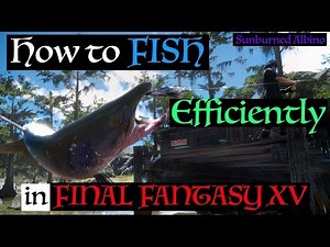 How to Fish Efficiently in Final Fantasy XV