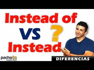 🔴 Aprende la diferencia entre INSTEAD e INSTEAD OF of en inglés con ejemplos fáciles
