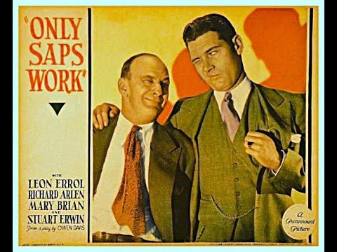 Only Saps Work - 1930 comedy-mystery stars Leon Erroll & Richard Arlen
