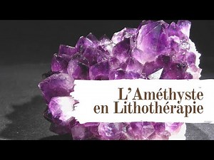 🔮 Améthyste : Vertus, Bienfaits & Pouvoir Spirituel Lithothérapie