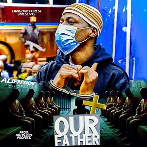 Our Father - Alien Skin Official: Song Lyrics, Music Videos & Concerts