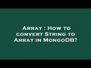 Array : How to convert String to Array in MongoDB?