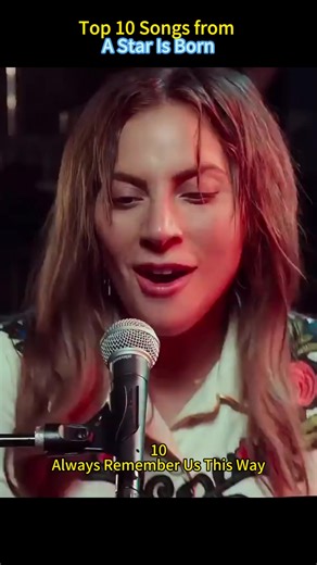 Top 10 Unforgettable Songs from A Star Is Born