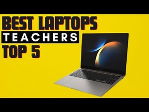 TOP 5 BEST LAPTOPS FOR TEACHERS [2024]