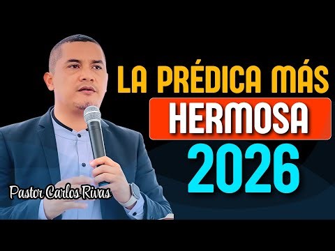 The Most Beautiful Sermon to Start 2026 - Pastor Carlos Rivas