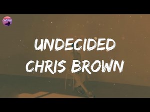 Chris Brown - Undecided (Lyric Video)