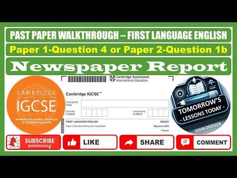 Newspaper Report | Past Paper Walkthrough | Cambridge IGCSE | First Language English | P1Q1/P2Q1(b)