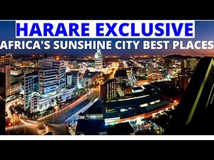 Beautiful Harare. 7 Best Places to Visit In Harare Zimbabwe Today. Africa's Sunshine City