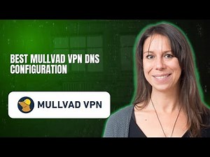 Best Mullvad VPN DNS configuration