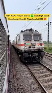 HWH WAP 7 Himgiri Express ✅ meets High Speed Barddhaman Bound 3 Phase Local at HBC ❤️