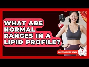 What Are Normal Ranges in a Lipid Profile? - Cholesterol Support Network