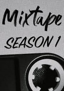 Mixtape Season 1 - watch full episodes streaming online