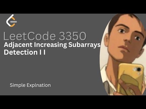 3350. Adjacent Increasing Subarrays Detection II | Detailed Thought Process | Simp Explanation
