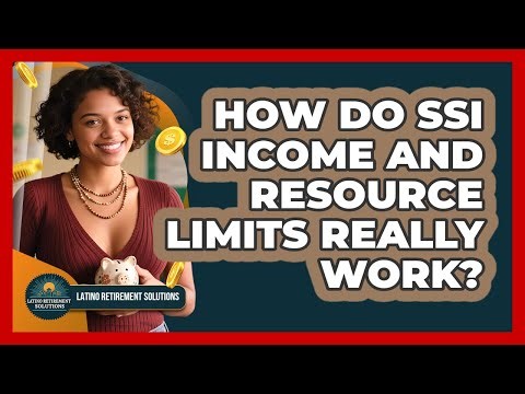 How Do SSI Income And Resource Limits Really Work? - Latino Retirement Solutions