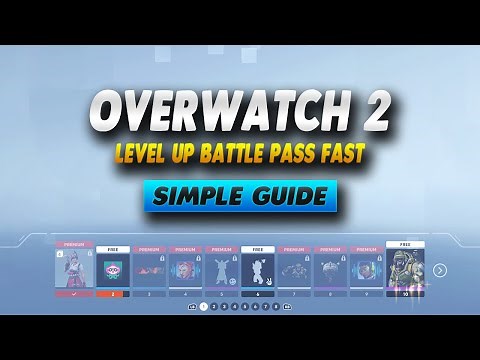 Overwatch 2 How To Level Up Battle Pass Fast - Simple Guide