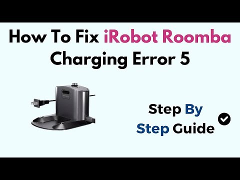 How To Fix iRobot Roomba Charging Error 5