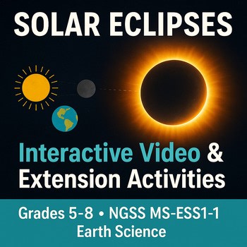 Solar Eclipses - Interactive Video and Extension Activities -NGSS Earth Science