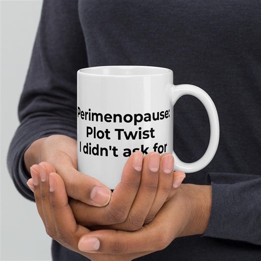 Funny Perimenopause Mug - "plot Twist I Didn't Ask For" Menopause Humour Gift for Women - Etsy