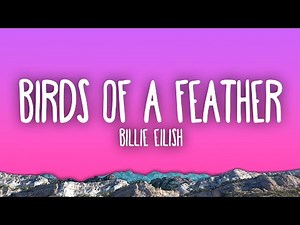 Billie Eilish - BIRDS OF A FEATHER