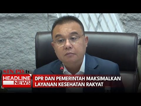 DPR dan Pemerintah Maksimalkan Layanan Kesehatan Rakyat
