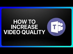 How To Increase Video Quality In Microsoft Teams Tutorial