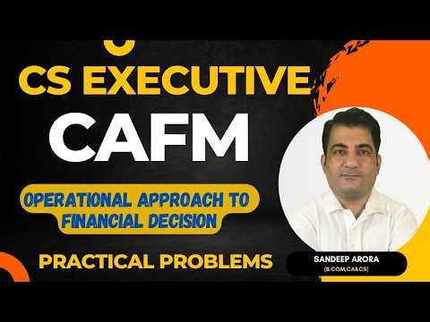 CAFM CS Executive ! Operational Approach to Financial Decisions ! Practical Problems