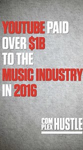 In the last year, YouTube has paid out over $1 billion to the music industry from advertising alone. | Complex Hustle