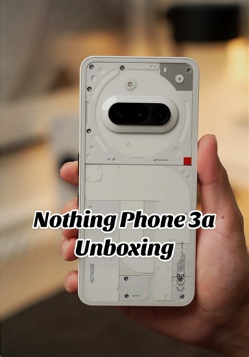Nothing Phone 3A: Unboxing the Transparent Design