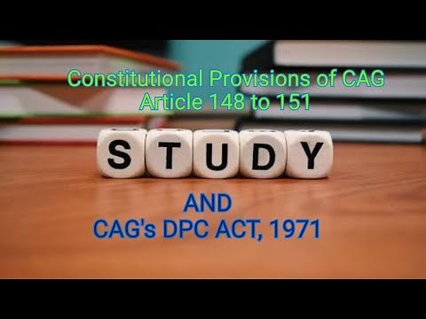 Constitutional Provisions of CAG (Article 148 to 151) and CAG's DPC ACT, 1971