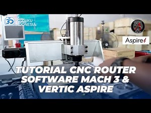 TUTORIAL LENGKAP PENGGUNAAN CNC ROUTER DENGAN SOFTWARE MACH3 DAN VECTRIC ASPIRE